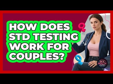 How Does STD Testing Work For Couples?