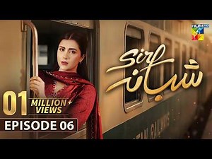 Sirf Shabana - Episode 06 [Eng Sub] - 13 April 2026 - [ Sohai Ali Abro, Adeel Husain ]- HUM TV