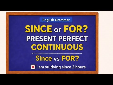 Present Perfect Continuous Tense | Since vs For | Easy Grammar Lesson