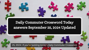 Daily Commuter Crossword Today answers September 25, 2024 Updated