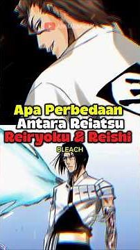 WHAT IS THE DIFFERENCE BETWEEN REIATSU, REIRYOKU & REISHI ⁉️