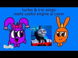 Turbo & Iris sings really useful engine ai cover from Sunny Bunnies