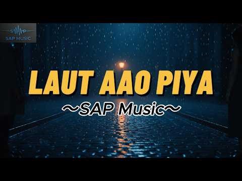 Laut Aao Piya - Official Music Video | SAP Music | Latest Song 2026