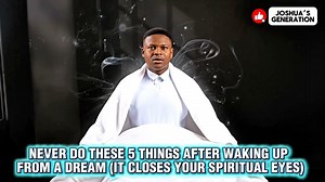 Never do these 5 things after waking up from a dream because it blocks your spiritual eyes | Joshua Generation #Prayer #Faith #Dreams #Prophetic #Supernatural #Healing #Breakthrough #Revival #BibleTeaching #HolySpirit #MidnightPrayers #JoshuasGeneration #ApostleJoshuaSelman | Joshua's Generation