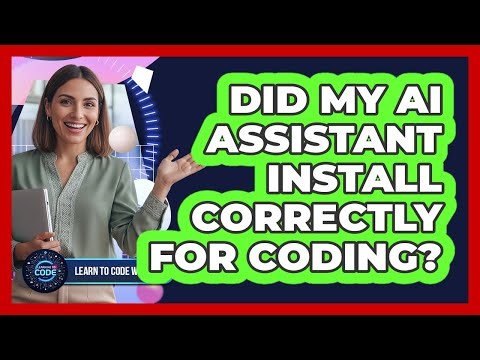 Did My AI Assistant Install Correctly For Coding?