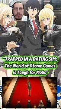 "TRAPPED IN A DATING SIM: The World of Otome Games is Tough for Mobs"