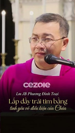Filling Your Heart With God's Unconditional Love | Fr. JB Phuong Dinh Toai #cezoie