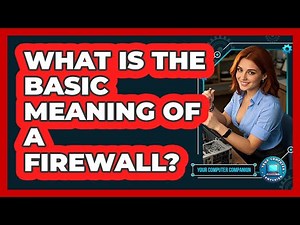 What Is The Basic Meaning Of A Firewall?