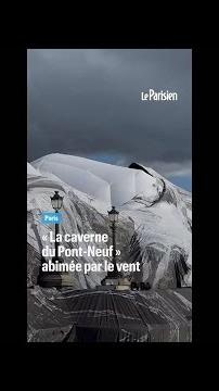 Paris : la caverne du Pont-Neuf abimée par le vent, son ouverture est reportée