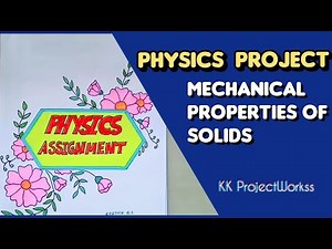 MECHANICAL PROPERTIES OF SOLIDS || Class 11 || Physics project || ‪@kkprojectworkss5790‬