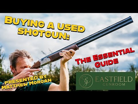 Buying a used shotgun the essential guide by Eastfield Gunroom