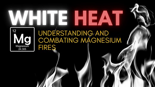 White heat: Understanding and combating magnesium fires