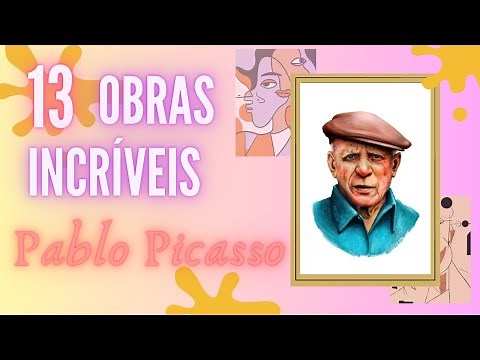 As 13 Obras Mais Famosas de Pablo Picasso