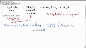 Calculate the molarity of a solution that contains 8.6  g of arsenic acid, H3 AsO4, in enough water to make 475  mL of solution. How many milliliters of this solution could be completely neutralized by 11.58  mL of 0.454 M NaOH ? | Numerade