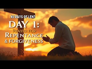 Day 1 | Lenten Prayer for Repentance and Forgiveness | 40 Days of Lent #lentprayer #repentance