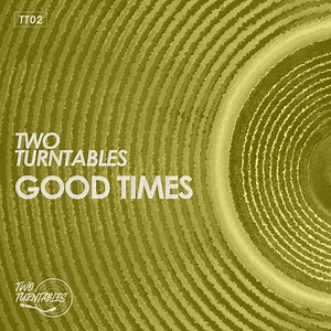 Two Turntables - Good Times