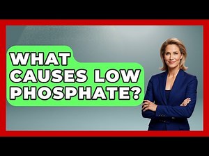 What Causes Low Phosphate? - First Response Medicine