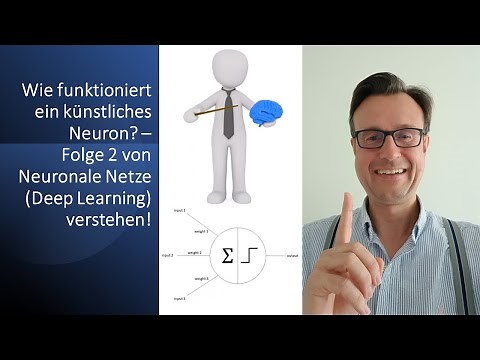 Wie funktioniert ein künstliches Neuron? - Folge 2 von Neuronale Netze (Deep Learning) verstehen!