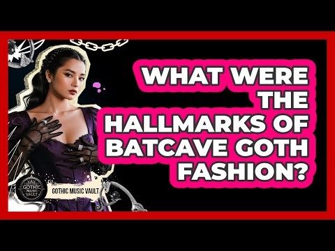 What Were The Hallmarks Of Batcave Goth Fashion?