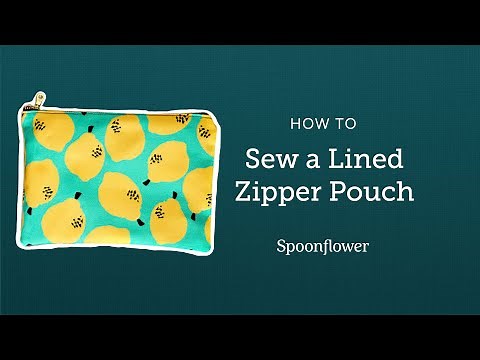 How To Sew A Lined Zipper Pouch | Spoonflower