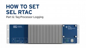 How to Set the SEL RTAC—Part 6: Tag Processor Logging - SEL Video Portal