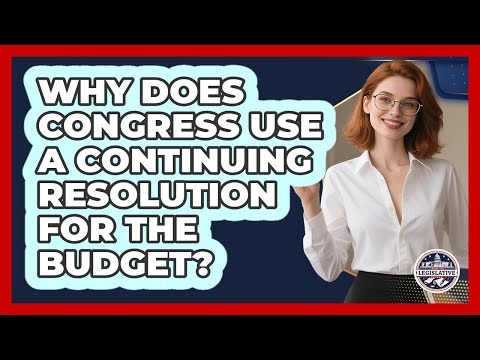Why Does Congress Use A Continuing Resolution For The Budget? - Inside the Legislative Branch