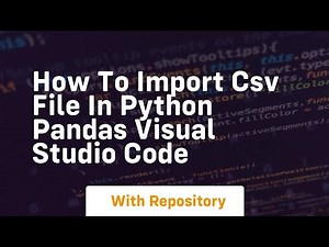 how to import csv file in python pandas visual studio code