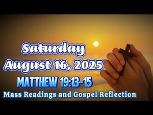 Catholic Mass Readings and Gospel Reflection - Saturday, August 16, 2025 | Daily Scripture Reading