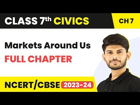 Class 7 Civics Full Chapter 7 | Markets Around Us | CBSE