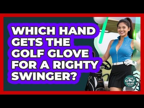 Which Hand Gets the Golf Glove for a Righty Swinger?