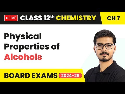 Physical Properties of Alcohols - Alcohols, Phenols and Ethers | Class 12 Chemistry Ch 7 | #live
