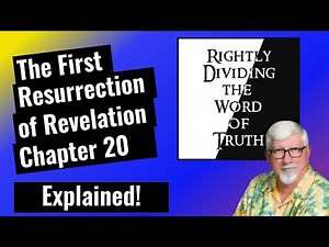 The First Resurrection of Revelation Ch. 20, Explained