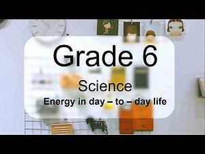 Grade 6 | science | Energy in day to day life | English medium |short notes
