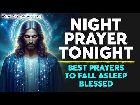 NIGHT PRAYER TONIGHT🙏 Best Prayers To Fall Asleep Blessed | Peaceful Bedtime Bible Sleep Talk Down