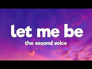 Let Me Be - The Second Voice (Lyrics)