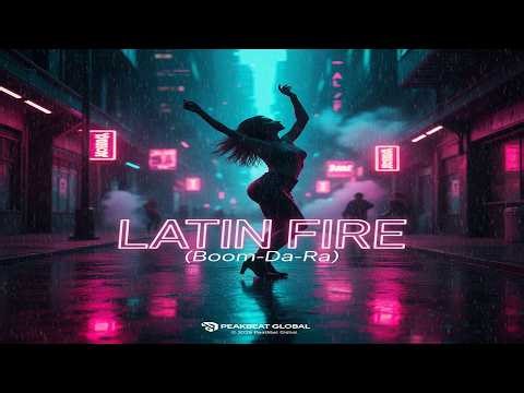 LATIN FIRE – Boom-Da-Ra | Official Music Video – PeakBeat Global