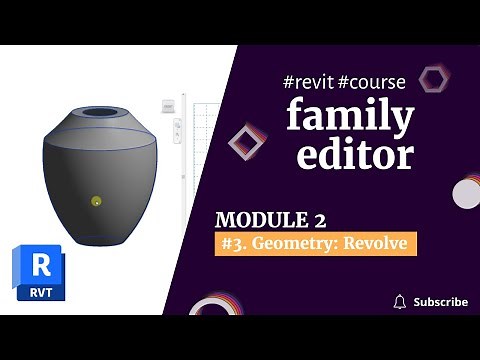 REVIT FAMILIES COURSE: Module 2 | 3. Geometry: Revolve