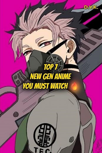 TOP 7 NEW GEN ANIME YOU MUST WATCH 🔥