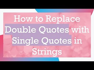 How to Replace Double Quotes with Single Quotes in Strings