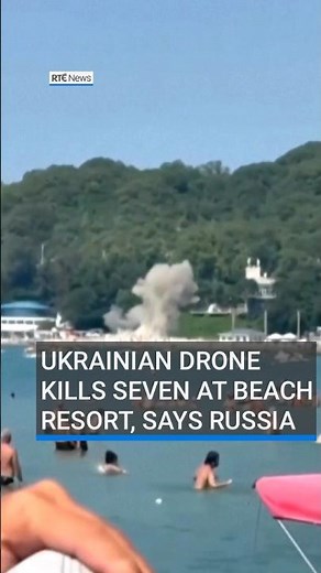 Ukrainian drone kills seven at beach resort, says Russia | #RTENews #europe