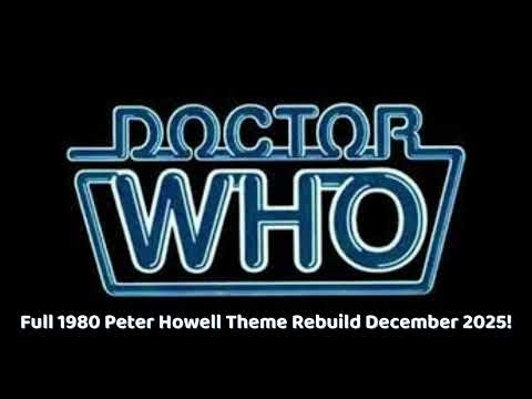 Doctor Who 1980 Full Peter Howell Theme Rebuild December 2025!