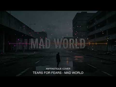 Tears for fears - Mad World (ANFRASTIQUE COVER)
