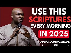 USE THIS SCRIPTURES EVERY MORNING IN 2025 — Apostle Joshua Selman