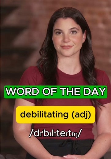 What does “debilitating” mean? #advancedenglish #vocabulary #englishvocabulary #wordoftheday #learnenglish #english #advancedenglish #vocabularybuilder