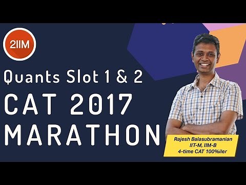 CAT 2017 Quant Marathon | Slot 1 and Slot 2 | Solve with 4-time CAT 100 percentiler | 2IIM CAT Prep