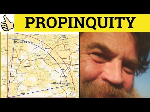 🔵 Propinquity - Propinquity Meaning - Propinquity Examples - Propinquity Defined - Formal English