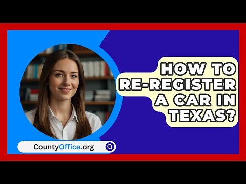 How To Re-Register A Car In Texas? - CountyOffice.org