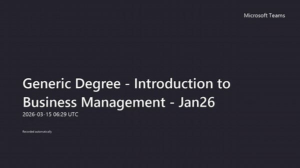Generic Degree - Introduction to Business Management - Jan26-20260315_062912UTC-Meeting Recording