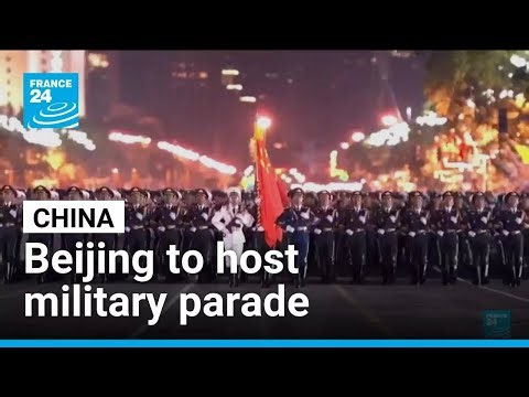 Beijing to host massive military parade • FRANCE 24 English