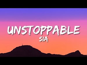 Sia - Unstoppable (Lyrics)